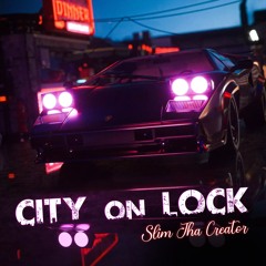 City On Lock ft. Slim Tha Creator