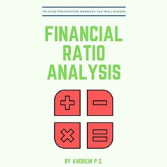 [Get] PDF EBOOK EPUB KINDLE Financial Ratio Analysis: The Guide for Investors, Managers, and Small B