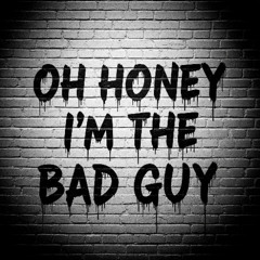 I'm the Bad Guy