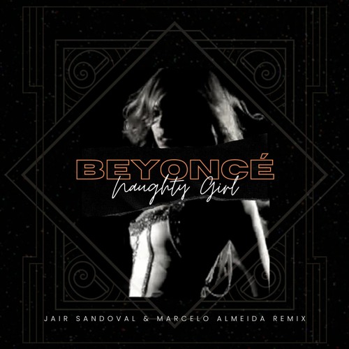 Beyoncé - Naughty Girl (Jair Sandoval & Marcelo Almeida Remix)