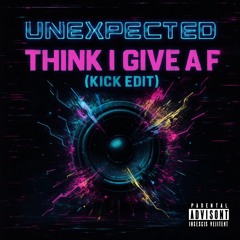 FUTURE KICKS - THINK I GIVE A F (KICK EDIT)