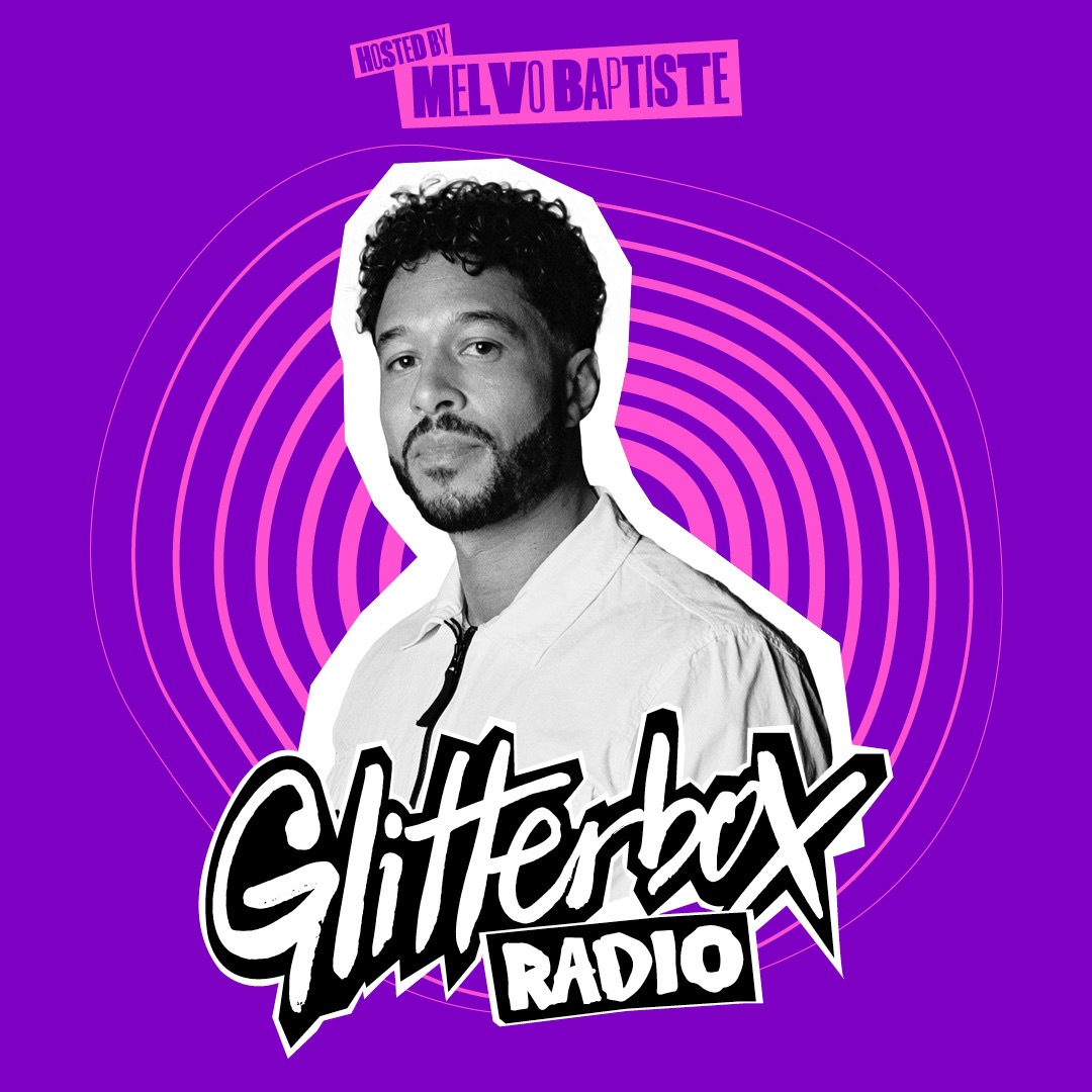 Glitterbox Radio Show 336: Presented by Melvo Baptiste