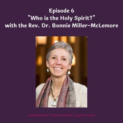 Who Is The Holy Spirit? with Bonnie Miller-McLemore