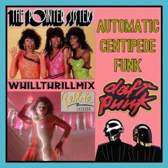 Rebbie Jackson vs. The Pointer Sisters vs. Daft Punk - Automatic Centipede Funk (WhiLLThriLLMiX)