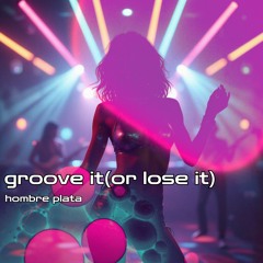 groove it (or lose it)