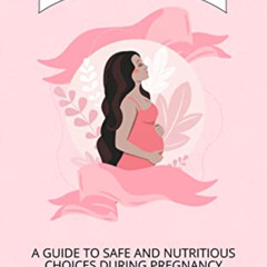 Get EBOOK 📜 Eating for Two: A Guide to Safe and Nutritious Choices During Pregnancy