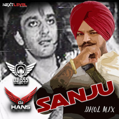 Sanju Dhol Mix - Sidhu Moose Wala DJ Hans DJ SSS