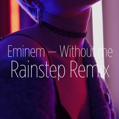 Eminem - Without Me (Rainstep Remix)