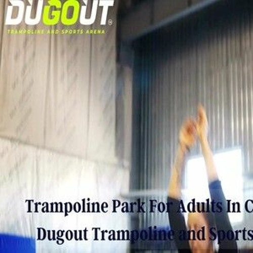 Stream episode Trampoline Park For Adults In Chennai Dugout
