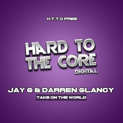 Jay G & Darren Glancy - Take On The World (Free Release Click Buy)