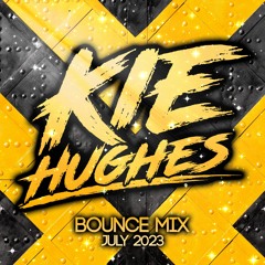 DJ KIE HUGHES - JULY 2023 (BOUNCE MIX)