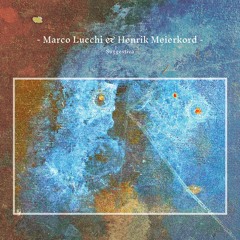 Marco Lucchi & Henrik Meierkord - Suggestiva (Streaming Edits)