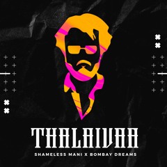 Thalaivaa - Shameless Mani Feat. Bombay Dreams (Original Mix)