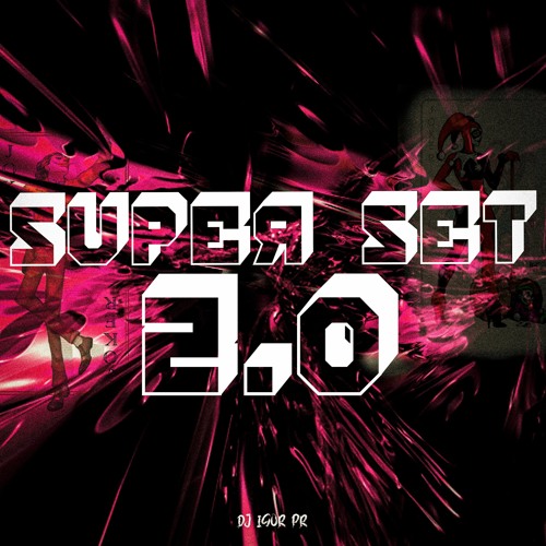 • SUPER SET 2.0 • 👽 • DJ IGOR PR •