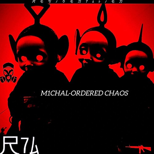 M1CH4L-ORDERED CHAOS [R7A063]