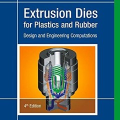 VIEW EPUB KINDLE PDF EBOOK Extrusion Dies for Plastics and Rubber 4E: Design and Engi
