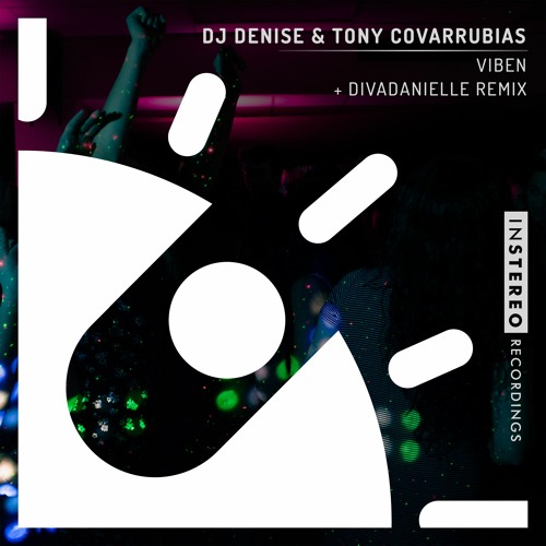 DJ Denise & Tony Covarrubias "Viben" (divaDanielle Remix)