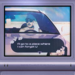 I'll go to a place where I can forget U