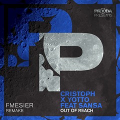 Cristoph X Yotto - OUT OF REACH (Fmesier Remake)OUT NOW!! Free Download