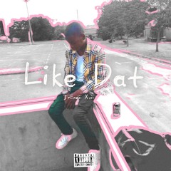Trendii Xvii Like dat (Freestyle)