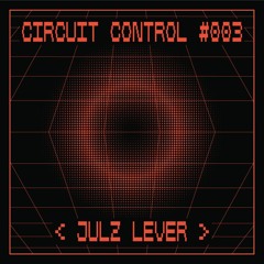 Circuit Control Podcast #003 | Julz Lever