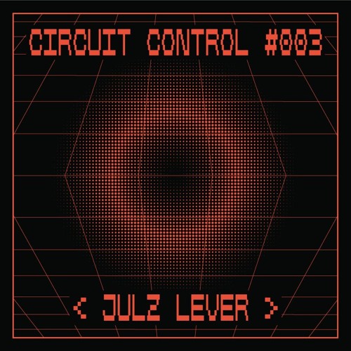 Circuit Control Podcast #003 | Julz Lever