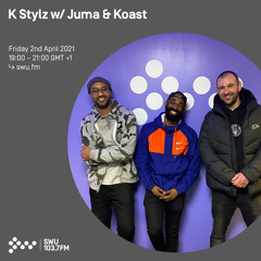 K Stylz w/ Juma & Koast 2nd APR 2021