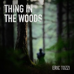 Thing In The Woods