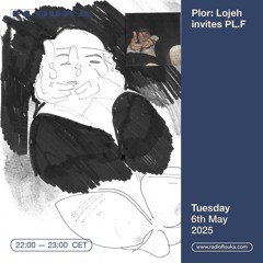 Plor: Lojeh invites PL.F - 06/05/2025