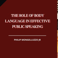 The Role Of Body Language In Effective Public Speaking | Philip Mongelluzzo Jr Pdf