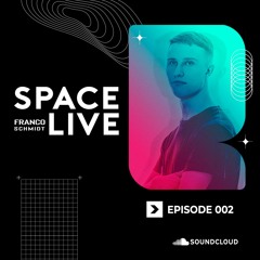 Space Live 002 ~ Franco Schmidt
