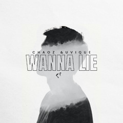 Chaoz & Uvique - Wanna Lie