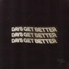 Days Get Better