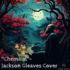 Jackson Gleaves - Chemical