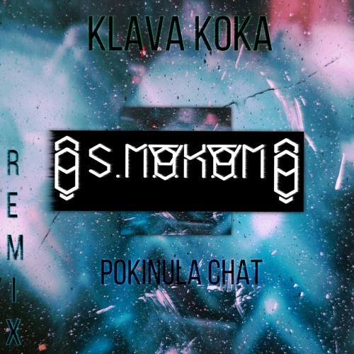 Klava Koka Pokinula Chat S M O K D M Remix By S M O K D M