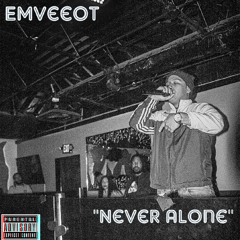 EmveeOT - "Never Alone" (Prod.Bdidittt x KadenGaws)