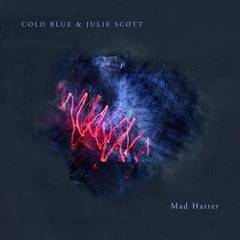 Cold Blue & Julie Scott - Mad Hatter (Preview)