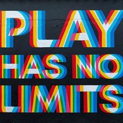Play has no Limits