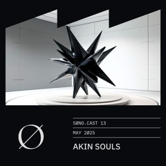 SØNO.CAST 013 - AKIN SOULS