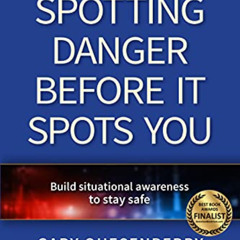 [Get] PDF 💘 Spotting Danger Before It Spots You: Build Situational Awareness To Stay