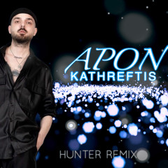 APON - KATHREFTIS || HUNTER REMIX