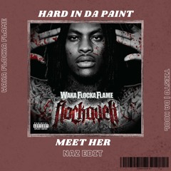 Hard in Da Paint (Naz 'Meet Her' Edit) - Waka Flocka Flame x Tiesto & Da Hool
