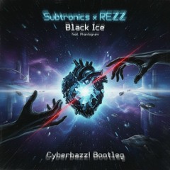 Subtronics x REZZ - Black Ice feat. Phantogram (Cyberbazz! Bootleg)