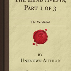 Get EPUB 📝 The Zend Avesta, Part 1 of 3: The Vendidad (Forgotten Books) by  George R