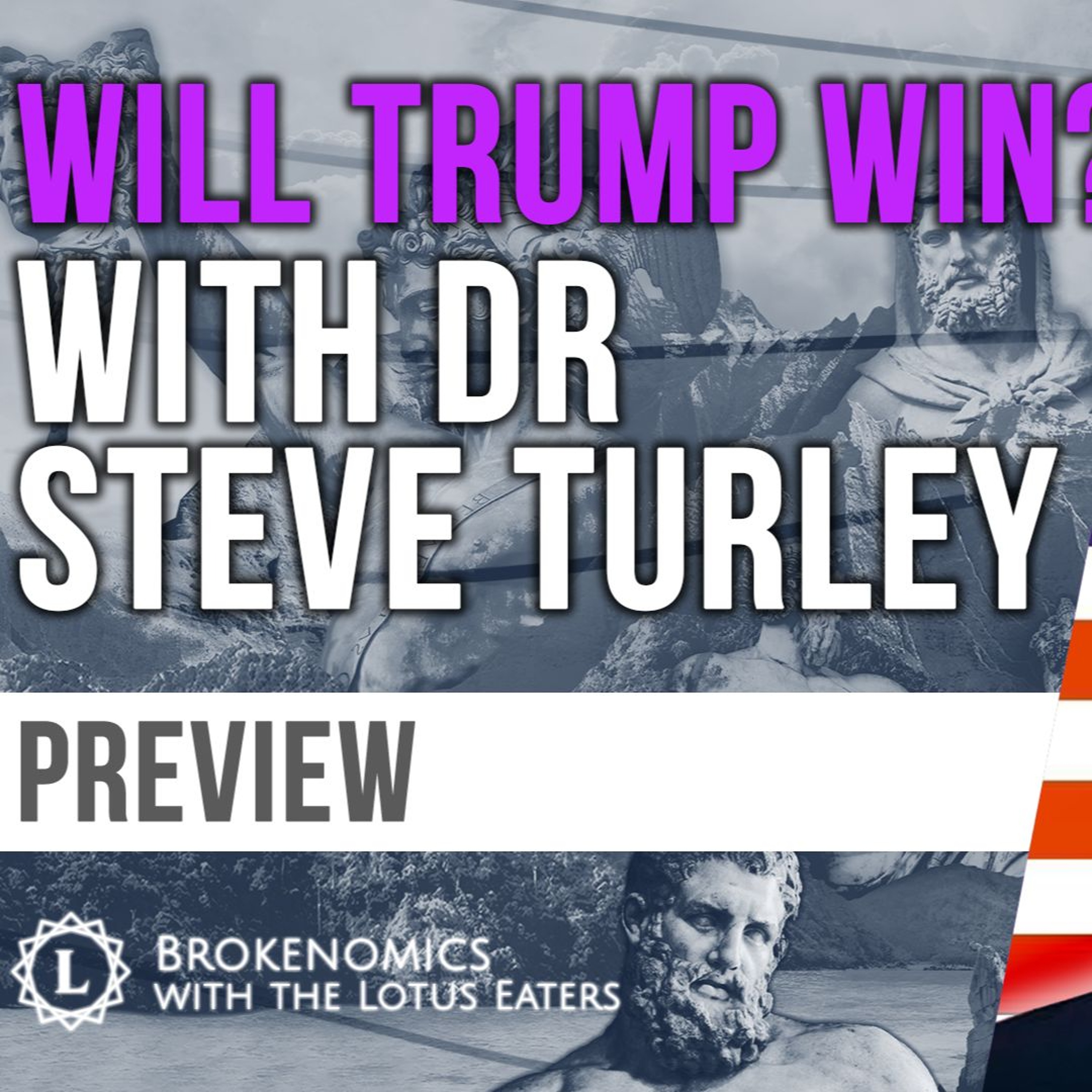 PREVIEW: Brokenomics | Will Trump Win? with Dr. Steve Turley