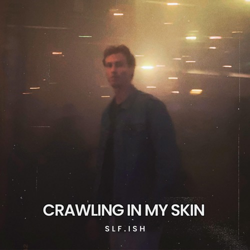 Crawling In My Skin