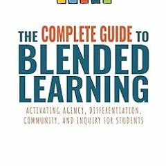 )Save+ Complete Guide to Blended Learning: Activating Agency, Differentiation, Community, and I