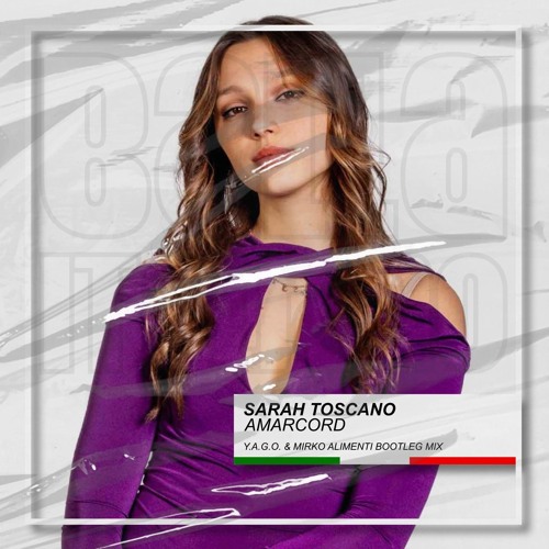 Sarah Toscano - Amarcord (Y.A.G.O. & Mirko Alimenti Bootleg Mix) [BUY=FREE DOWNLOAD]