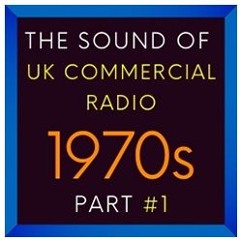 NEW: The Sound Of UK Commercial Radio - 1970s - Part #1