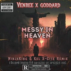 Venbee x Goddard - Messy In Heaven (Kel X-Cyte & NinjaKing Hardcore Remix)